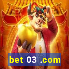 bet 03 .com